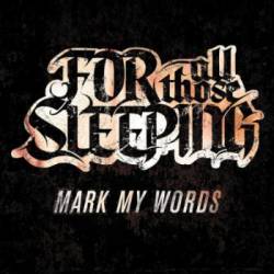 For All Those Sleeping : Mark My Words
